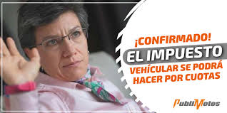 Así lo anunció la alcaldesa de ahora amplió este plazo a los demás estratos para que puedan hacer el pago de este impuesto. Confirmado El Impuesto Vehicular Se Podra Hacer Por Cuotas