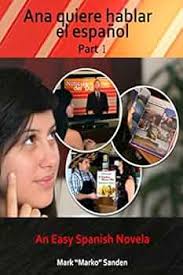 Ana quiere hablar el español: part 1 (Spanish Edition): Sanden, Sr. Mark  William, Sanden, Marko, Marin, Lorenzo: 9781732604100: Amazon.com: Books