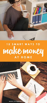 15 Smart Ways To Earn Money At Home Best Work From Home Jobs Earn Money From Home Ways To Earn Money Work From Home Moms