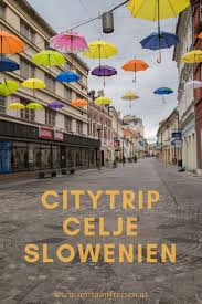 Citytrip Celje Schonheiten Skurrilitaten Und Schicksaltrachtige Sterne Reisen Slowenien Urlaub Und Slowenien