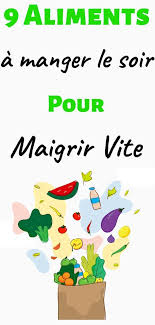 Quoi Manger Le Soir Pour Maigrir 15 Aliments A Privilegier Que Manger Pour Maigrir Pour Maigrir Que Manger Le Soir