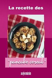 Comment Preparer Des Pancake Cereal La Nouvelle Obsession Food Du Moment En 2020 Recette Facile Cuisine Facile Recette Pancakes