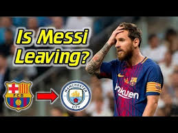 Barcelona has announced that messi will be leaving: Here S Why Messi Could Leave Barcelona For Manchester City Youtube