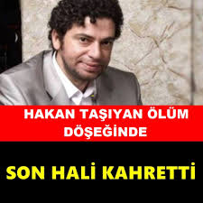 İşte hakan taşıyan'ın hayat hikayesi. Hakan Tasiyan Son Hali