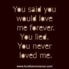 Forever Archives Love Fun And Romance You Never Loved Me Lie To Me Quotes Love Me Quotes