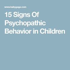 15 Signs Of Psychopathic Behavior In Children Behavior Children Signs