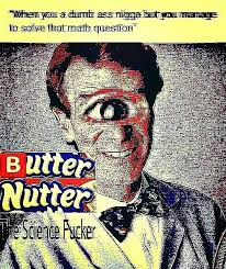 Here are 20 that will make your day.butter! Butter Nutter The Science Fucker Deep Fried Memes Know Your Meme