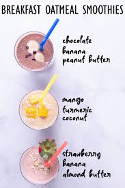 Breakfast Oatmeal Smoothies Three Ways My Three Seasons Recipe Oatmeal Smoothies Breakfast Smoothie Recipes Easy Breakfast Smoothies