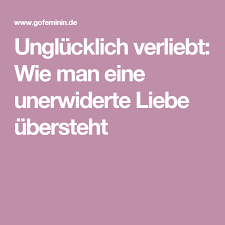Unglucklich Verliebt Wie Man Eine Unerwiderte Liebe Ubersteht Unerwiderte Liebe Unglucklich Verliebt Unglucklich Verliebt Spruche