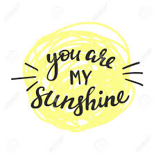Sunshine quotes to give you more energy. You Are My Sunshine Lettering Motivational Quote Romantic Inspiration Royalty Free Cliparts Vectors And Stock Illustration Image 52370097