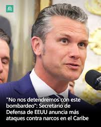 Estados Unidos advirtió que Washington llevará a cabo más operaciones  militares contra narcotraficantes en el Caribe, tras el ataque a una  embarcación supuestamente cargada con drogas procedente de Venezuela.