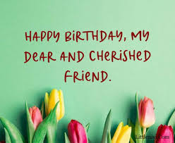Today, my dear friend, i come to give you the greatest success and best wishes, thanks for all the supports you have given me and those wise advice—happy birthday best friend. 120 Happy Birthday Best Friend Birthday Wishes For Best Friend Littlenivi Com