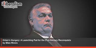 Orbán's Hungary: A Launching Pad for the 21st-Century Reconquista