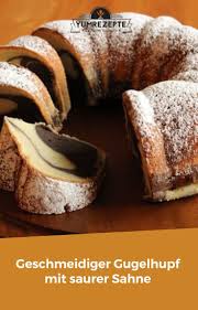 Geschmeidiger Gugelhupf Mit Saurer Sahne Saure Sahne Kuchen Kuchen Kuchen Kuchen Rezepte