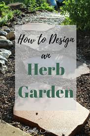 How To Design An Herb Garden With Images Herb Garden Design Organic Vegetable Garden Vertical Herb Garden