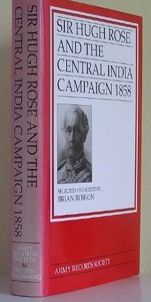 Sir Hugh Rose and the Central India Campaign, 1858 by Brian Robson | Goodreads