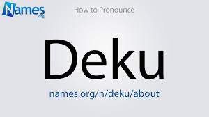 Have a better pronunciation ? How To Pronounce Deku Youtube