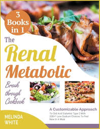 Pathogenesis and management update 2002. The Renal Metabolic Breakthrough Cookbook 3 Books In 1 A Customizable Approach To Ckd And Diabetes Type 2 With 200 1 Low Sodium Choices To Feel New Paperback Auntie S Bookstore