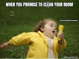 When You Promise To Clean Your Room Uh Yah Its So Clean Meme Generator