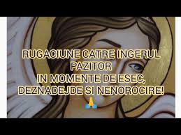 Pe el îl poți deranja oricând ca pe un sfânt drag, ca. Rugaciune Catre Ingerul Pazitor In Momente De Esec Deznadejde Si Nenorocire Youtube