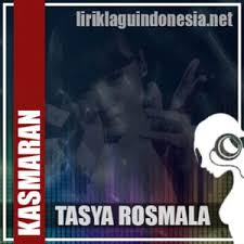 Tapi hatiku selalu berpihak lagi padamu mengapa semua ini terjadi kepadaku tuhan maafkan diri ini yang tak pernah bisa menjauh dari angan tentangnya namun apalah daya ini bila ternyata sesungguhnya aku terlalu cinta dia. Lirik Lagu Tasya Rosmala Kasmaran Sejak Mengenal Dirimu