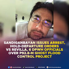SANDIGANBAYAN ISSUES ARREST, HOLD-DEPARTURE ORDERS VS REVILLA, 6 DPWH  OFFICIALS OVER P92.8-M GHOST FLOOD PROJECT The Sandiganbayan