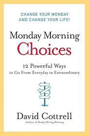 Radio commentator, thomas bach, runs for the u.s. Monday Morning Choices 12 Powerful Ways To Go From Everyday To Extraordinary Amazon De Cottrell David Fremdsprachige Bucher