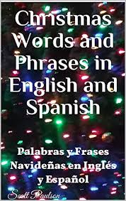 Nov 19, 2020 · november 28, 2020. Amazon Com Christmas Words And Phrases In English And Spanish Palabras Y Frases Navidenas En Ingles Y Espanol Spanish Edition Ebook Paulson Scott Kindle Store