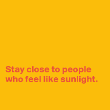 Check spelling or type a new query. Stay Close To People Who Feel Like Sunlight Post By Hanna1 On Boldomatic