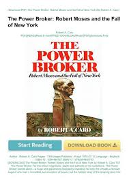 He took seven years through the, developing his other books of @inproceedings{killeen1975thepb, title={the power broker: Download The Power Broker Robert Moses And The Fall Of New York By Robert A Caro