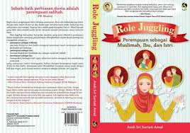 Serta, mampukah gerakan ini berjalan berdampingan dengan budaya indonesia? Role Juggling Gerakan Feminisme Dan Perempuan Dalam Islam Kompasiana Com
