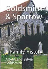 Goldsmith & Sparrow: A Family History: 9798676835286: Goldsmith, Albert and  Sylvia, Joiner, Margaret Alison, Joiner, Hugh Roebuck, Goldsmith, Stuart,  Sparrow, Alexander: Books