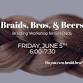 Braids, Bros & Beers Workshop