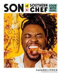 Son of a Southern Chef: Cook with Soul: A Cookbook by Lazarus Lynch