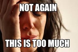 Meme Maker Not Again This Is Too Much Meme Generator