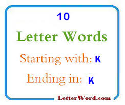 Are you planning to work for your entire life? Ten Letter Words Starting With K And Ending In K Letterword Com