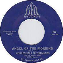Just touch my cheek before you leave me, baby. Angel Of The Morning Wikipedia