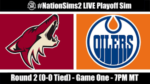 Oilers News Nationsims2 Playoff Live Stream Sim Round 2 Game 1 Coyotes Vs Oilers 7pm Mt In 2020 Oilers Playoffs Sims