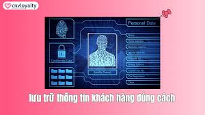 3+ cách lưu trữ thông tin khách hàng HIỆU QUẢ 2025