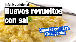 Cuantas Calorias Tiene El Huevo Revuelto Con Sal Engorda Ver La Info Nutricional De Huevos Youtube