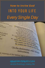 What Does It Mean To Invite God Into Your Life Everyday Find That Out Plus How To Do That And What It M Learn The Bible Christian Counseling Bible Study Tips
