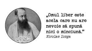 Pierzi în viață ani și la moarte cerșești o clipă.. Omul Liber È™i Minciuna Citat De Nicolae Iorga Vocea NaÈ›ionalÄƒ
