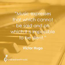 Music Expresses That Which Cannot Be Said And On Which It Is Impossible To Be Silent Victor Hugo Digital Sheet Music Music Online Music Express