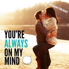 You Re Always On My Mind Pictures Photos And Images For Facebook Tumblr Pinterest And Twitter