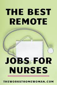 The Best Work At Home Jobs For Nurses In 2021 Nursing Jobs Work From Home Jobs Rn Job