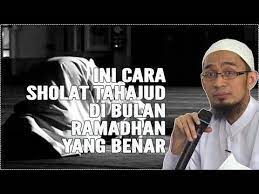 Ini Cara Sholat Tahajud Di Bulan Ramadhan Yang Benar Ustadz Adi Hidayat Youtube Youtube