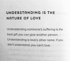 Understanding Is The Nature Of Love Cool Words Friends Quotes Quotes To Live By