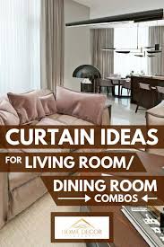 Curtains in the gray living room emphasize the beauty and style of a neutral steel shade. Curtain Ideas For Living Room Dining Room Combos Home Decor Bliss