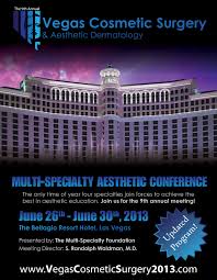 His specialties include dermatology, otolaryngology and plastic surgery. 9th Annual Vegas Cosmetic Surgery 2013 An International Multispecialty Symposium Allcongress