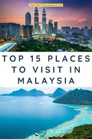 Top 15 Best Places To Visit In Malaysia Cool Places To Visit Travel Destinations Asia Malaysia Travel
